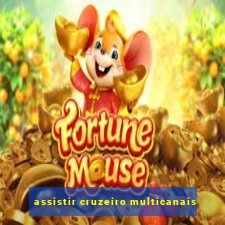 assistir cruzeiro multicanais